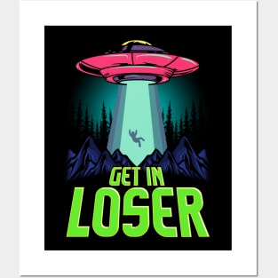 Cute & Funny Get In Loser UFO Aliens Spaceship Posters and Art